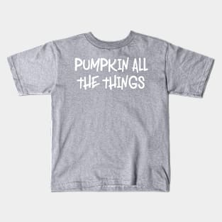 Pumpkin All The Things Kids T-Shirt